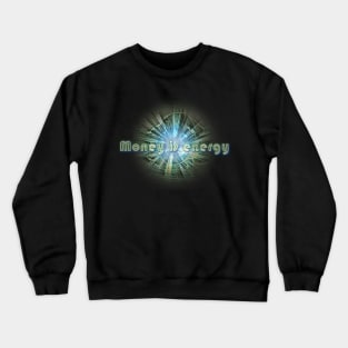 Money is energy Crewneck Sweatshirt